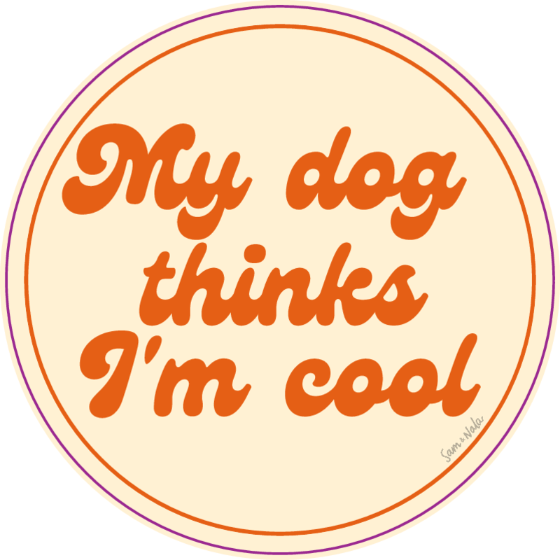 My Dog Thinks I'm Cool Vinyl Sticker