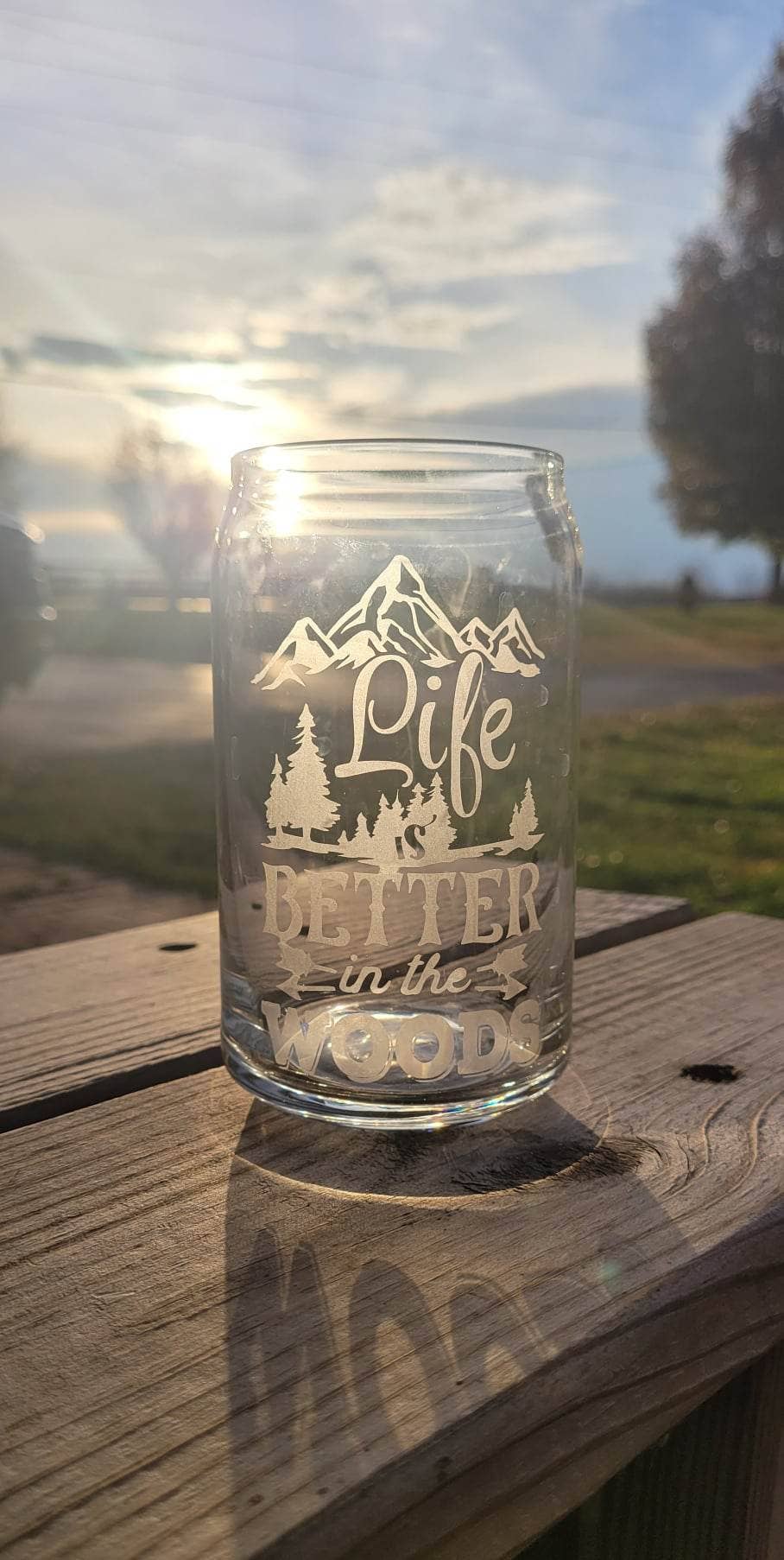 Etched life is better in the woods glass