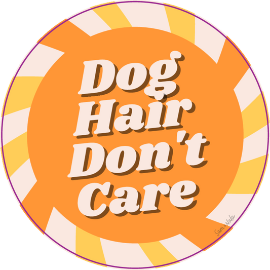 Dog Hair Don't Care Vinyl Sticker
