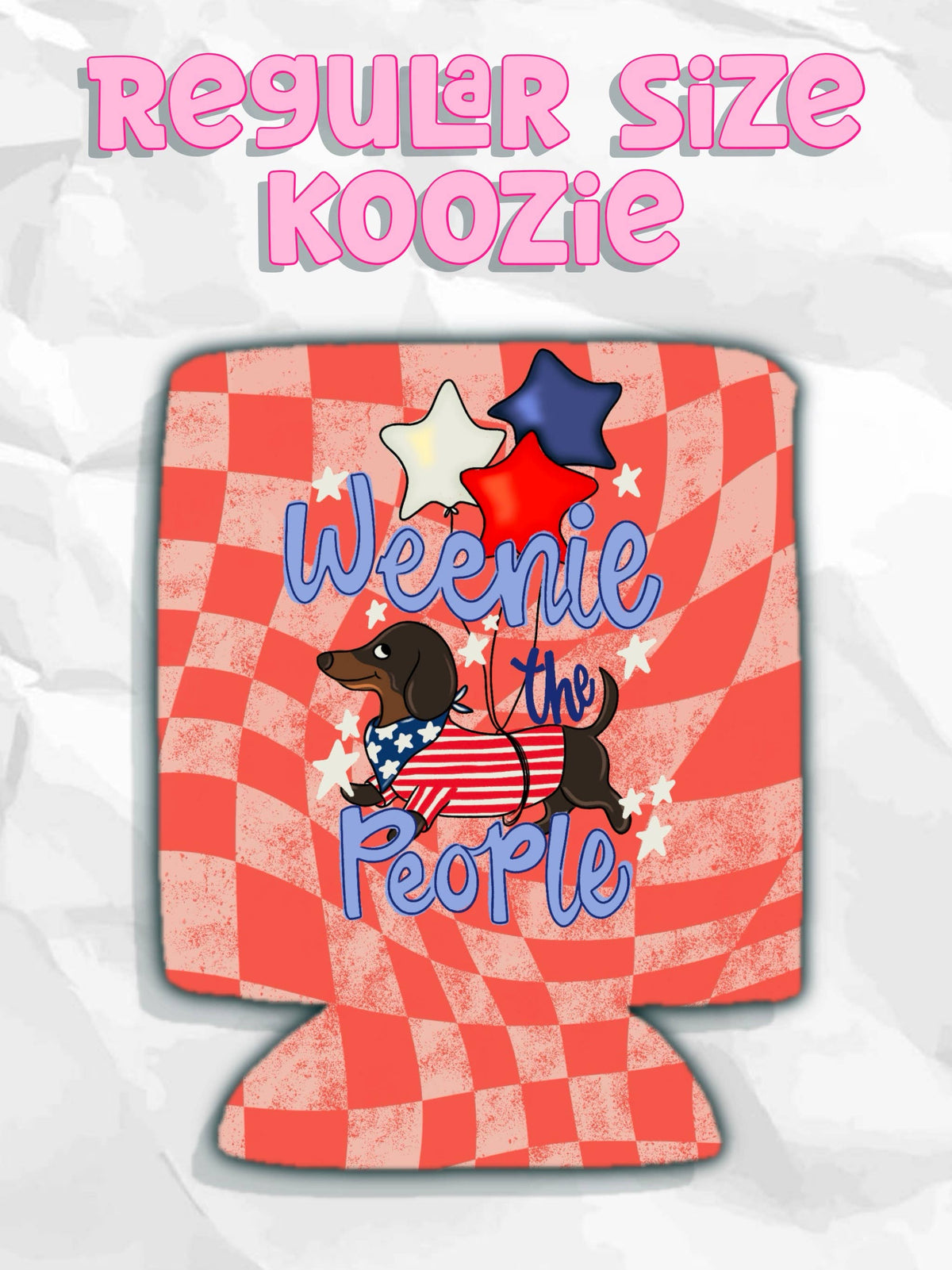 Weenie the people 4th of July koozies