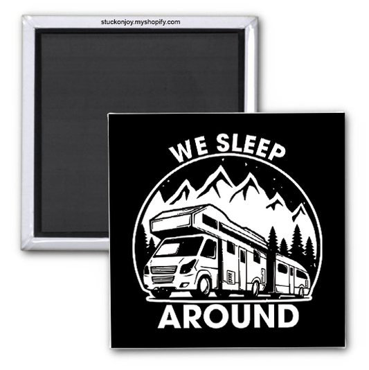 WE SLEEP AROUND - FUNNY RV/CAMPING 2x2 MAGNET