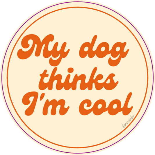 My Dog Thinks I'm Cool Vinyl Sticker