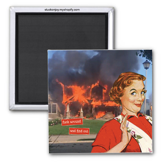 FUCK AROUND...AND FIND OUT 2x2 MAGNET