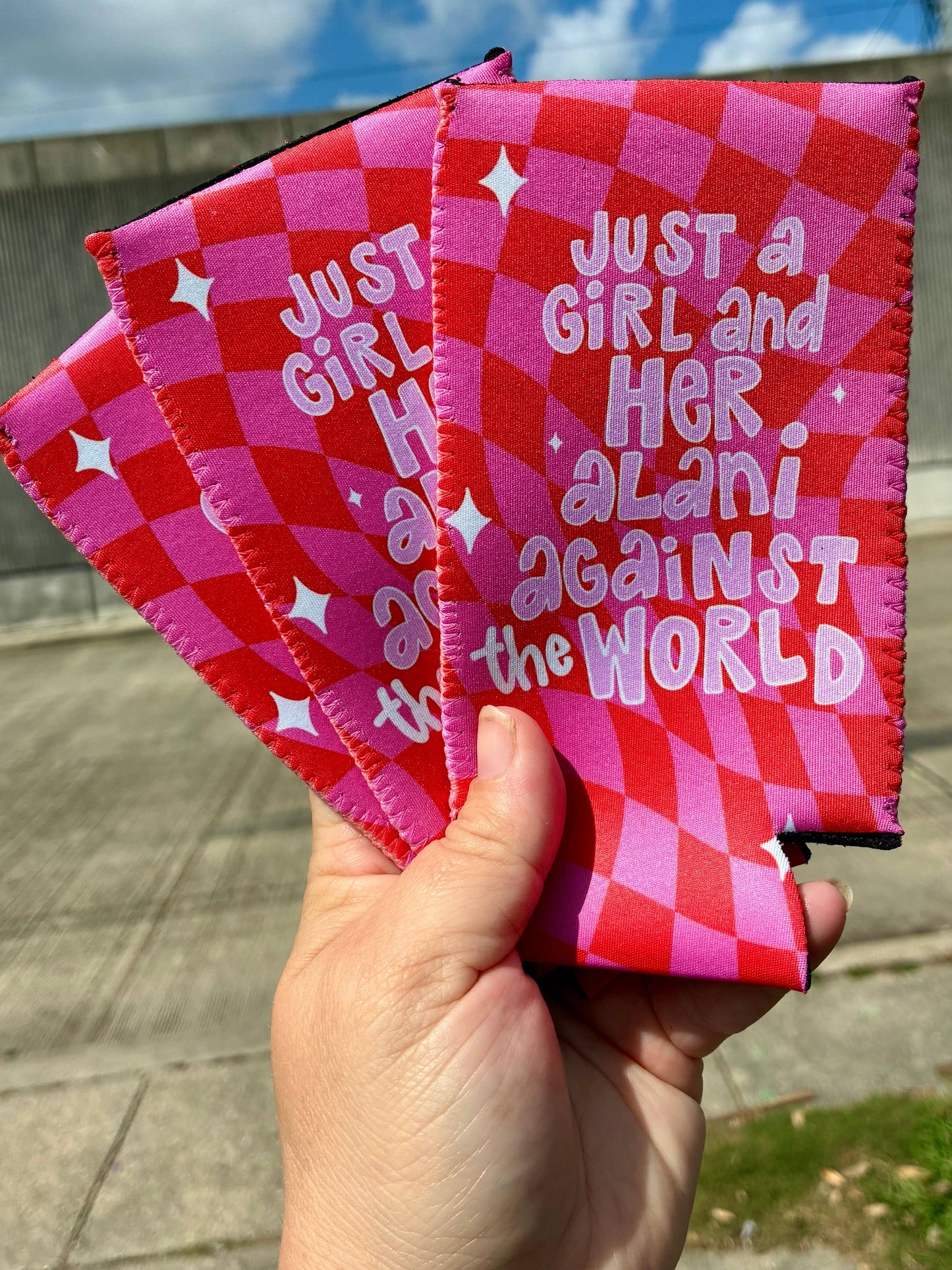 Just a girl and her Alani against the world koozies