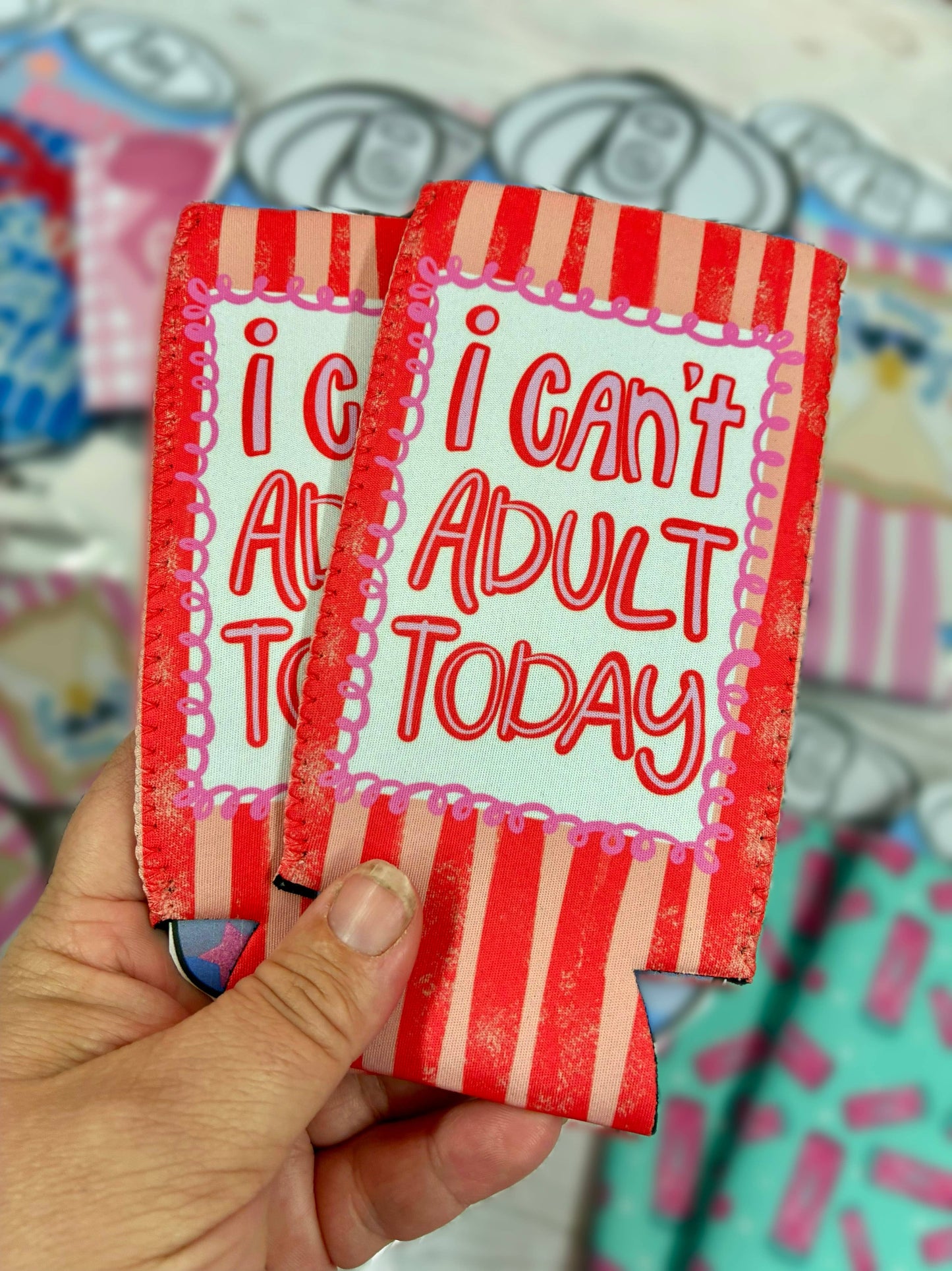 I can’t adult today can koozies