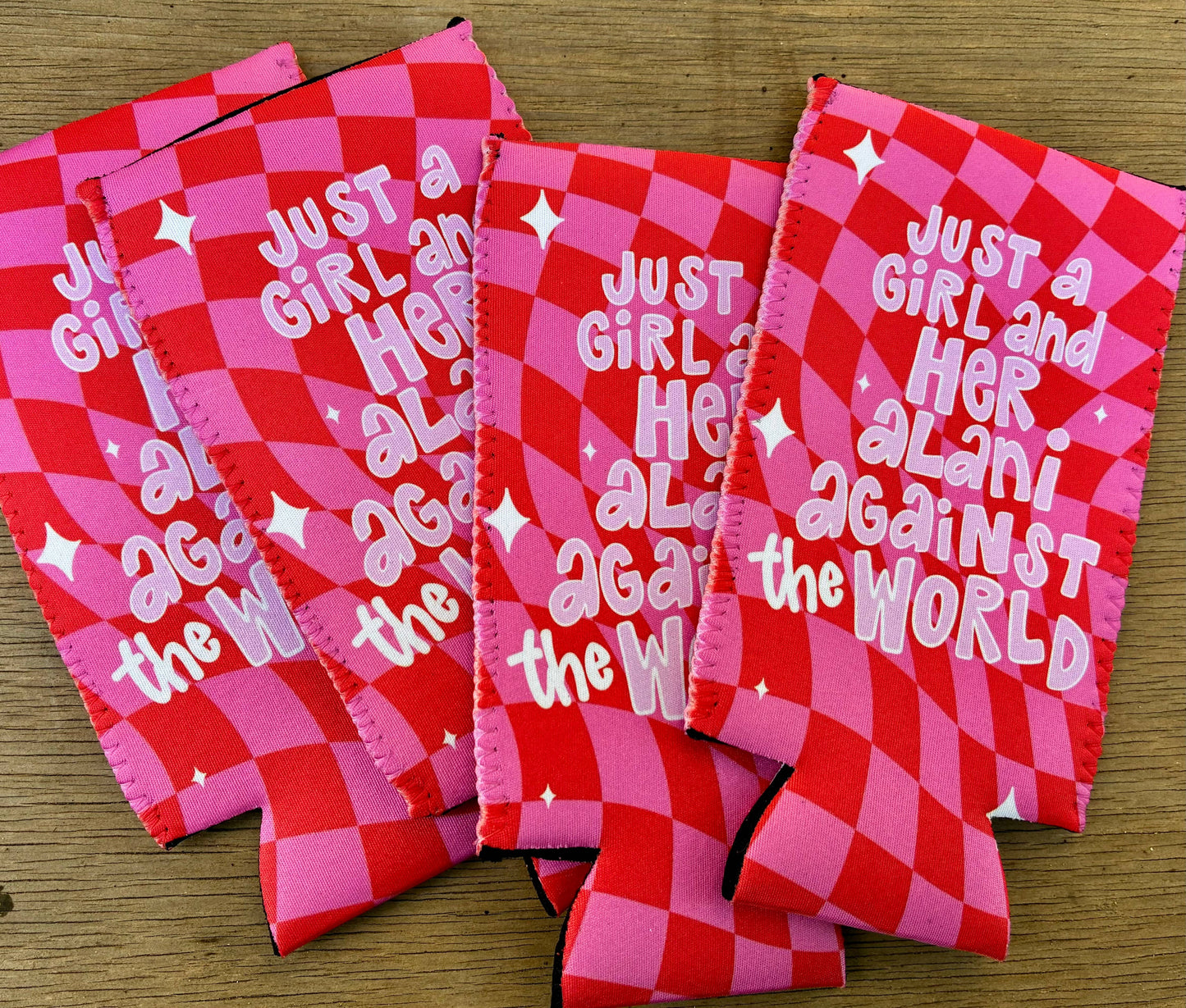 Just a girl and her Alani against the world koozies
