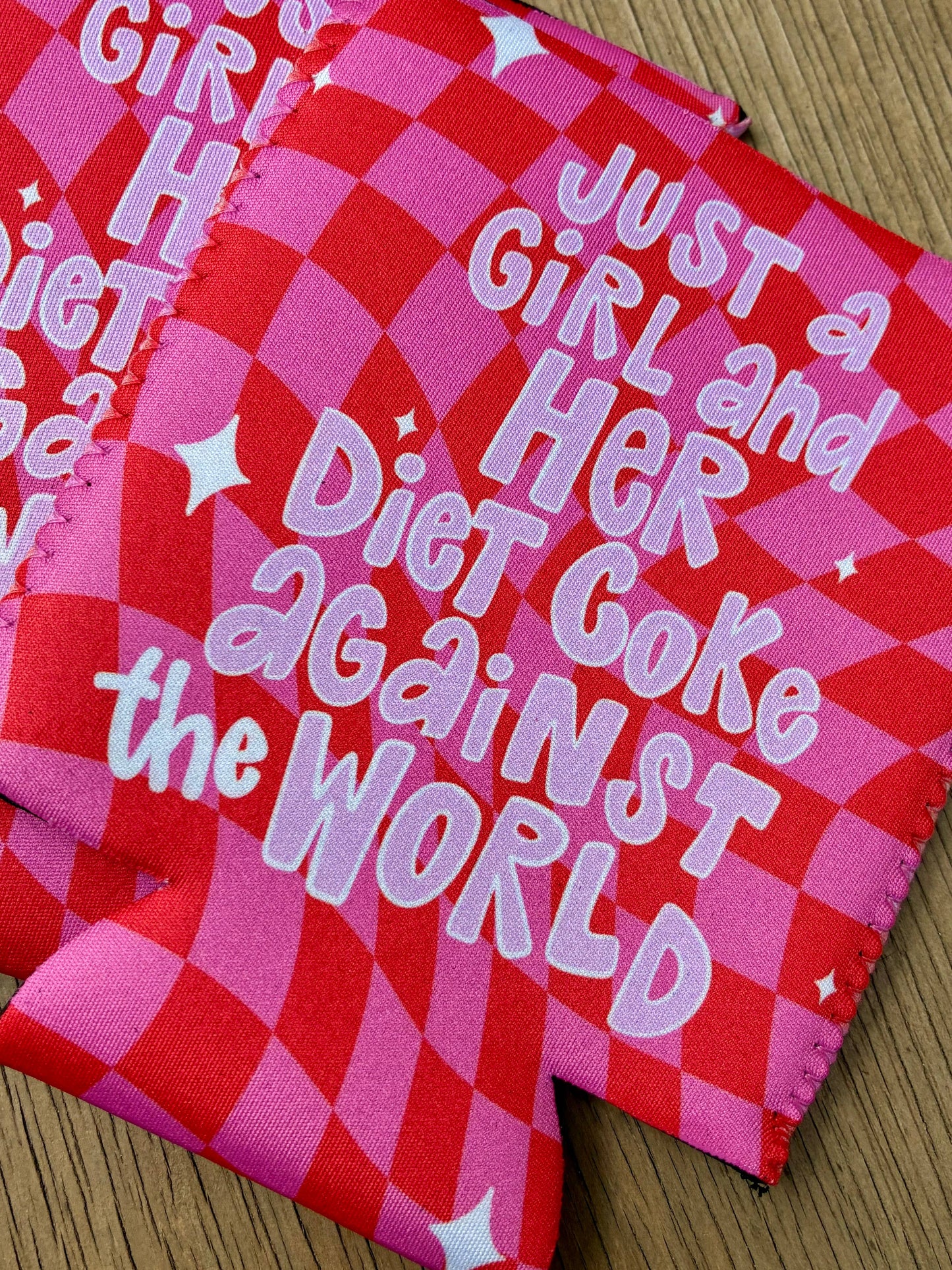 Just a girl and her Diet Coke against the world koozies