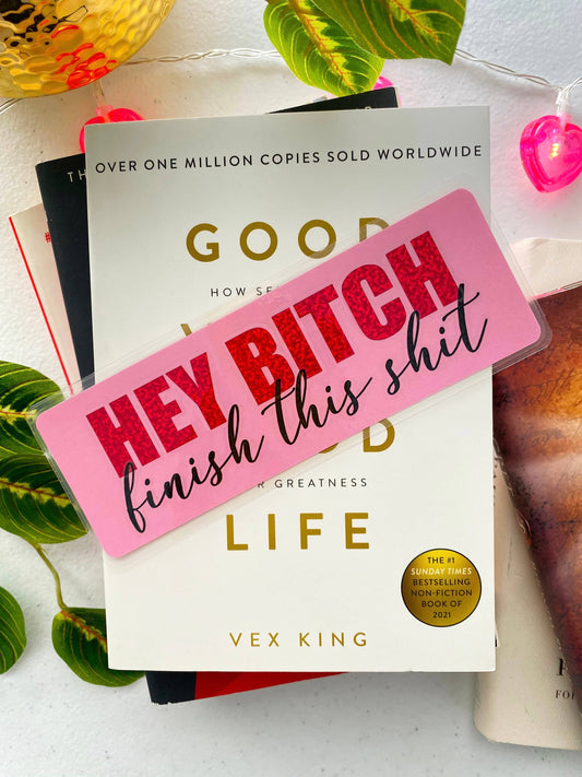 Hey bitch finish this shit bookmark laminated (Qty. 1)