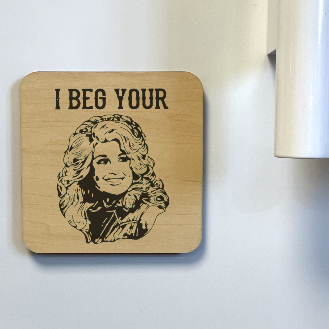 I BEG YOUR PARTON Magnet/Drink Coaster