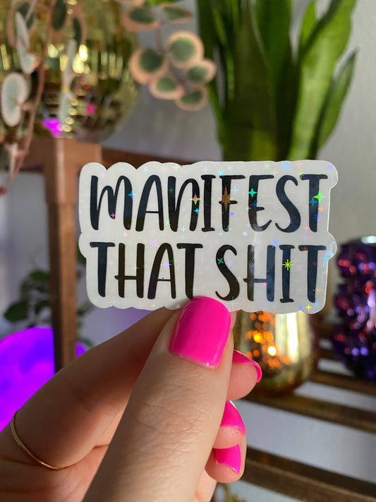 Manifest that shit sticker (holographic)