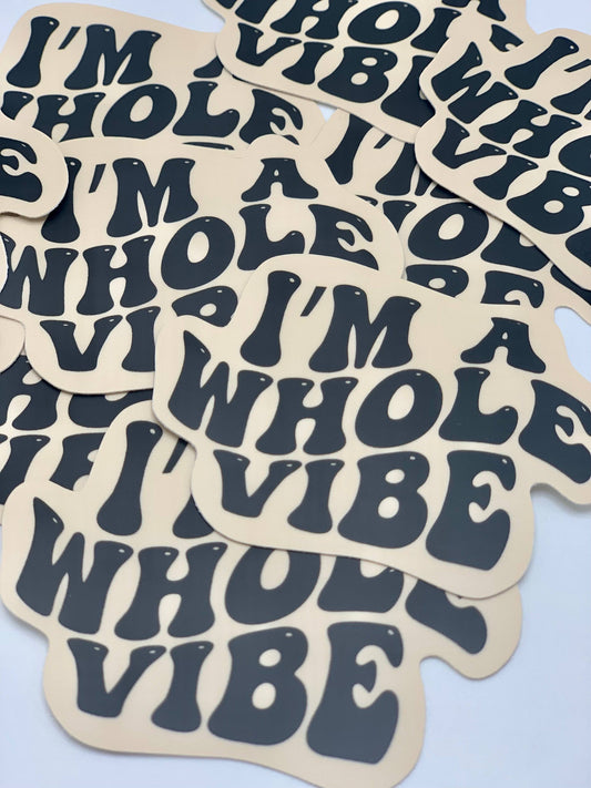 I’m a whole vibe Sticker- tan