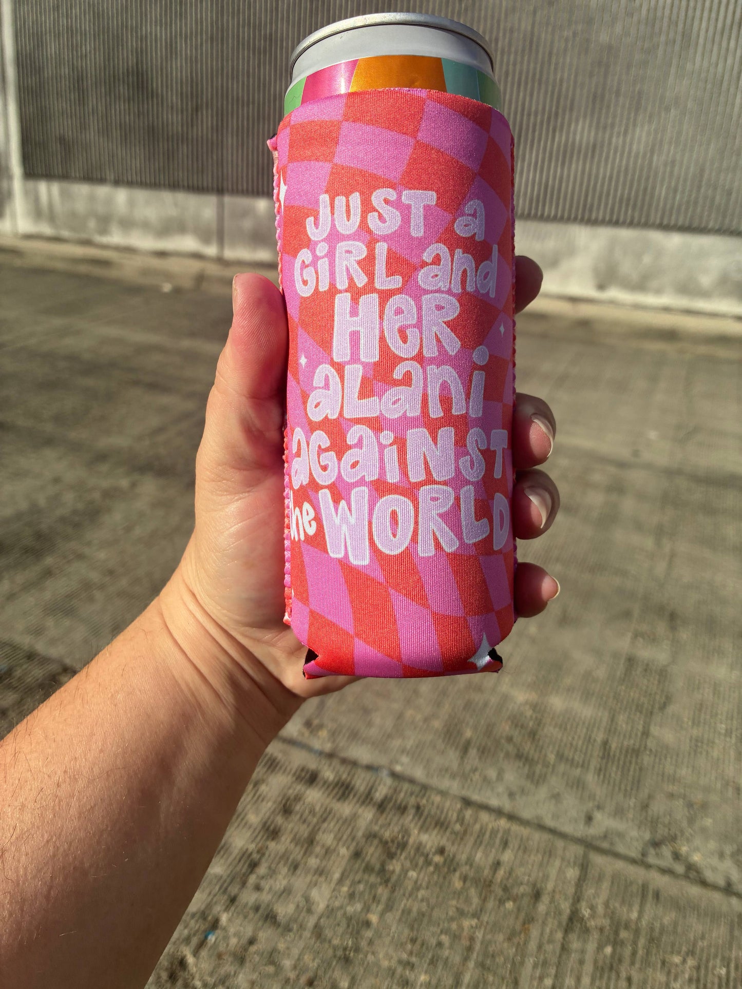 Just a girl and her Alani against the world koozies